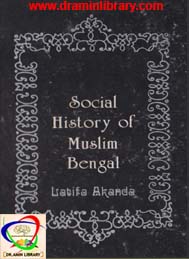 Social History of Muslim Bengal-Latifa Akanda